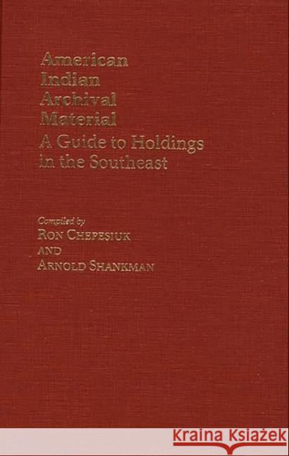 American Indian Archival Material: A Guide to Holdings in the Southeast