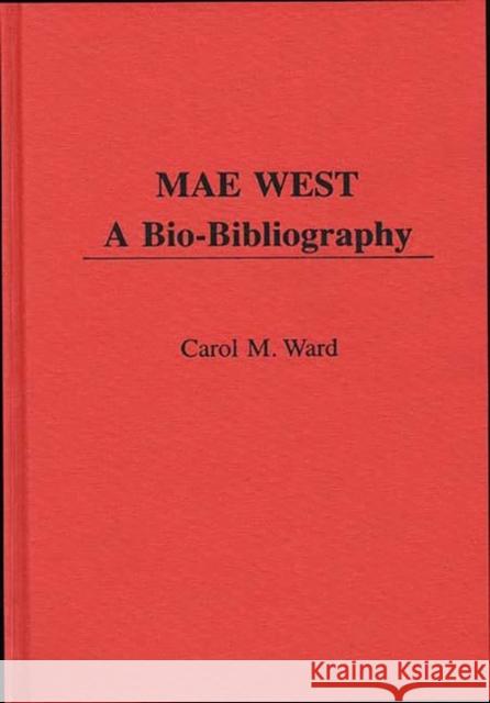 Mae West: A Bio-Bibliography