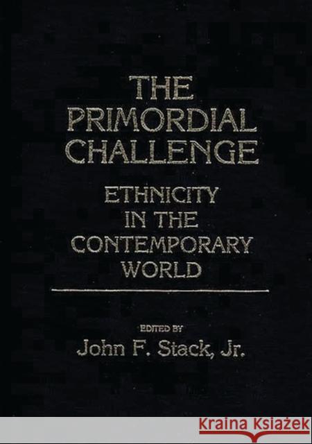 The Primordial Challenge: Ethnicity in the Contemporary World