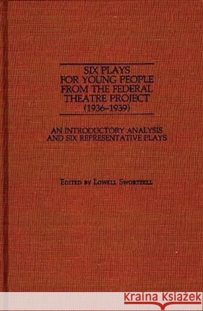 Six Plays for Young People from the Federal Theatre Project (1936-1939): An Introductory Analysis and Six Representative Plays