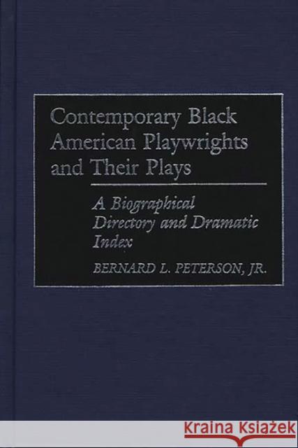 Contemporary Black American Playwrights and Their Plays: A Biographical Directory and Dramatic Index