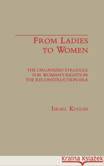 From Ladies to Women: The Organized Struggle for Women's Rights in the Reconstruction Era