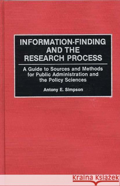 Information-Finding and the Research Process: A Guide to Sources and Methods for Public Administration and the Policy Sciences