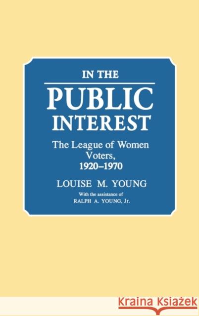 In the Public Interest: The League of Women Voters, 1920-1970