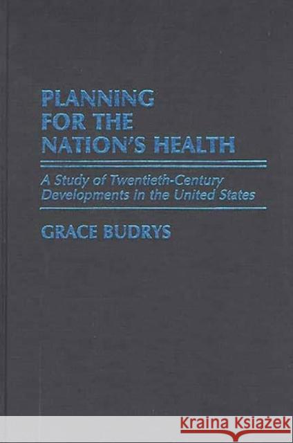 Planning for the Nation's Health: A Study of Twentieth-Century Developments in the United States