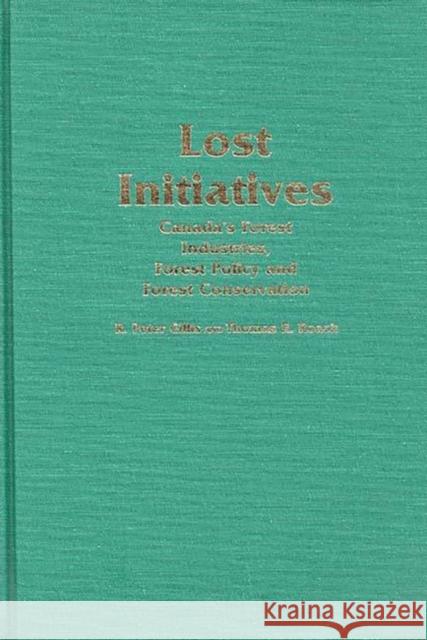 Lost Initiatives: Canada's Forest Industries, Forest Policy and Forest Conservation