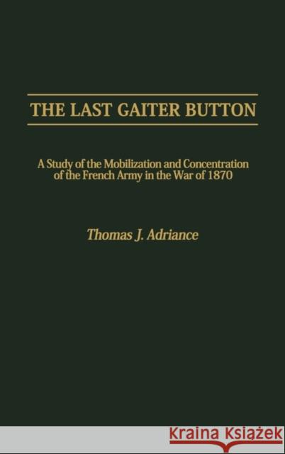 The Last Gaiter Button: A Study of the Mobilization and Concentration of the French Army in the War of 1870