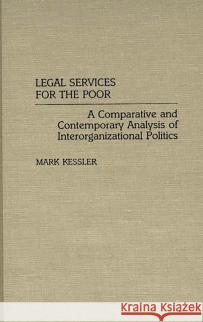 Legal Services for the Poor: A Comparative and Contemporary Analysis of Interorganizational Politics