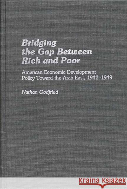 Bridging the Gap Between Rich and Poor: American Economic Development Policy Toward the Arab