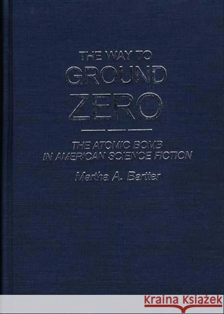 The Way to Ground Zero: The Atomic Bomb in American Science Fiction