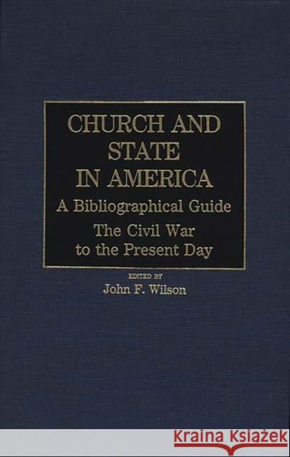 Church and State in America: A Bibliographical Guide: The Civil War to the Present Day