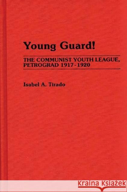 Young Guard!: The Communist Youth League, Petrograd 1917-1920