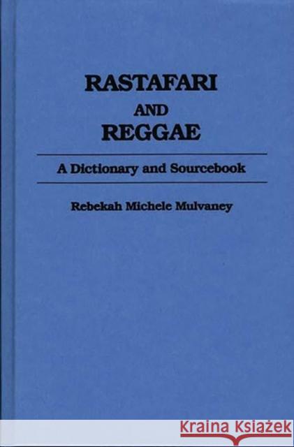 Rastafari and Reggae: A Dictionary and Sourcebook