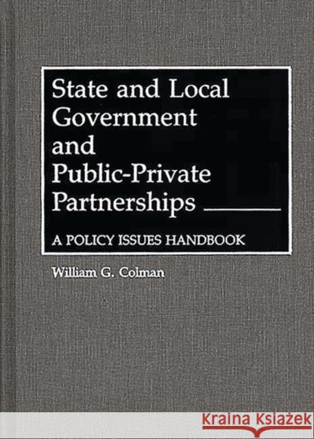 State and Local Government and Public-Private Partnerships: A Policy Issues Handbook