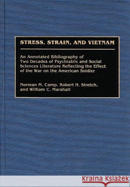 Stress, Strain, and Vietnam: An Annotated Bibliography of Two Decades of Psychiatric and Social Sciences Literature Reflecting the Effect of the Wa