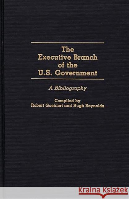 The Executive Branch of the U.S. Government: A Bibliography