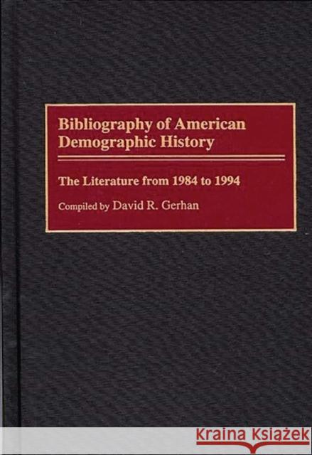 Bibliography of American Demographic History: The Literature from 1984 to 1994