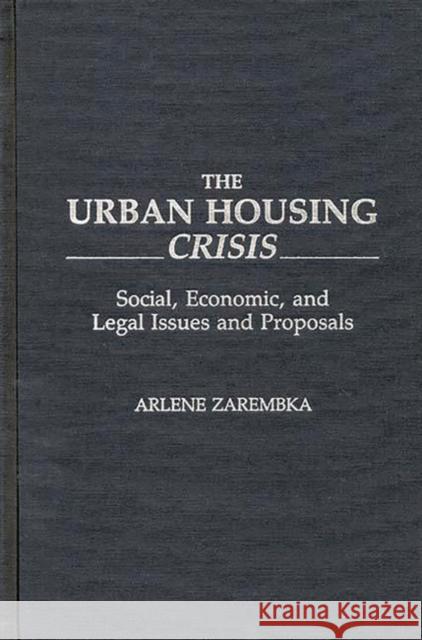 The Urban Housing Crisis: Social, Economic, and Legal Issues and Proposals