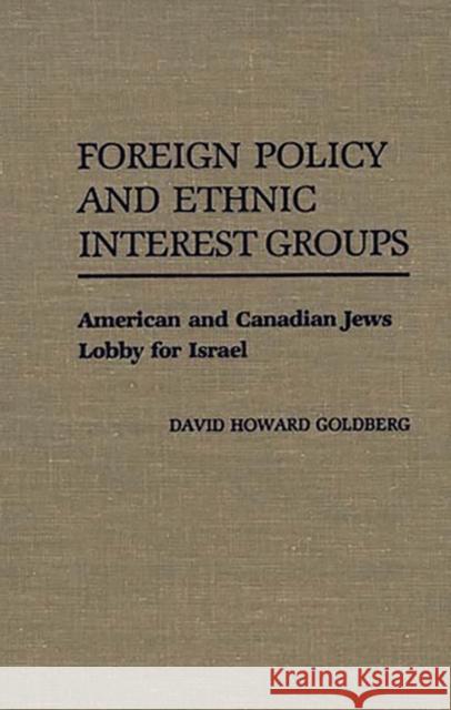 Foreign Policy and Ethnic Interest Groups: American and Canadian Jews Lobby for Israel