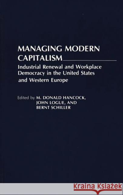 Managing Modern Capitalism: Industrial Renewal and Workplace Democracy in the United States and Western Europe