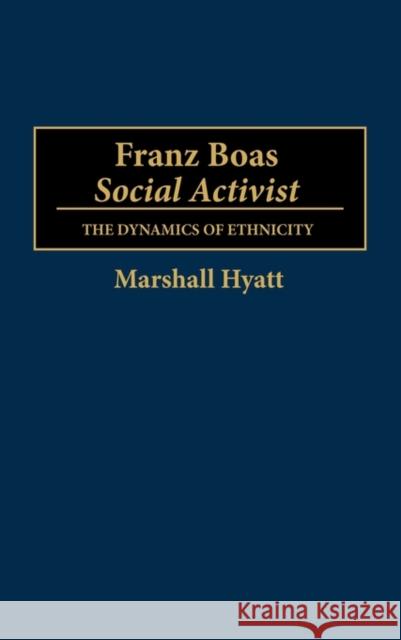 Franz Boas, Social Activist: The Dynamics of Ethnicity