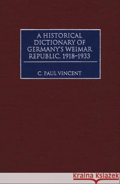 A Historical Dictionary of Germany's Weimar Republic, 1918-1933