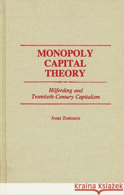 Monopoly Capital Theory: Hilferding and Twentieth-Century Capitalism