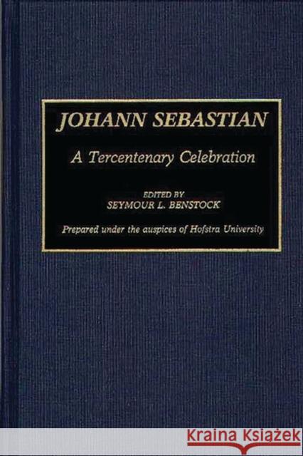 Johann Sebastian: A Tercentenary Celebration
