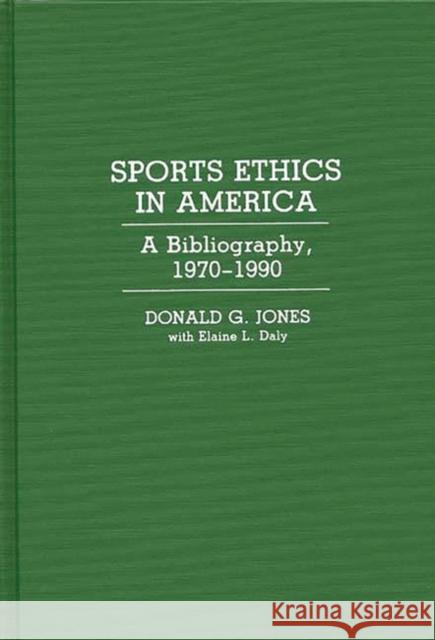 Sports Ethics in America: A Bibliography, 1970-1990