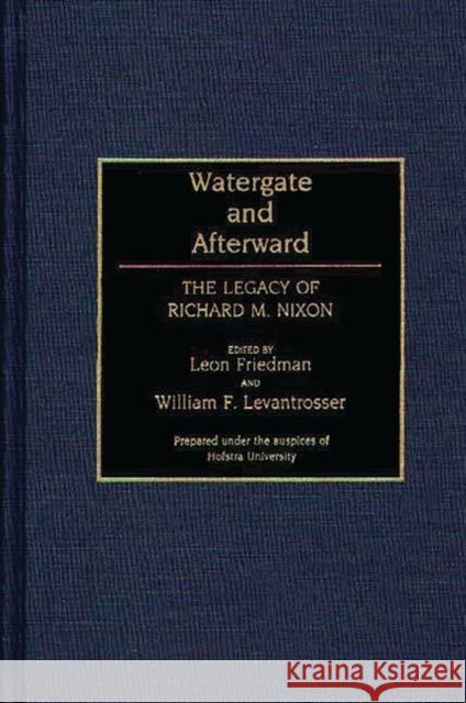 Watergate and Afterward: The Legacy of Richard M. Nixon