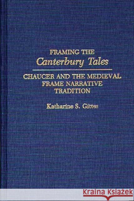 Framing the Canterbury Tales: Chaucer and the Medieval Frame Narrative Tradition