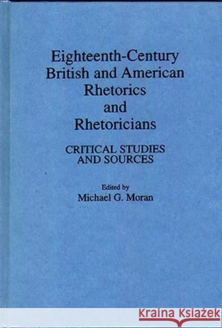 Eighteenth-Century British and American Rhetorics and Rhetoricians: Critical Studies and Sources