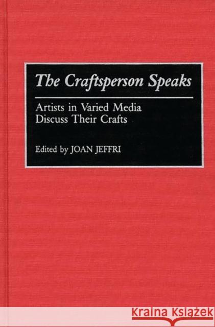 The Craftsperson Speaks: Artists in Varied Media Discuss Their Crafts