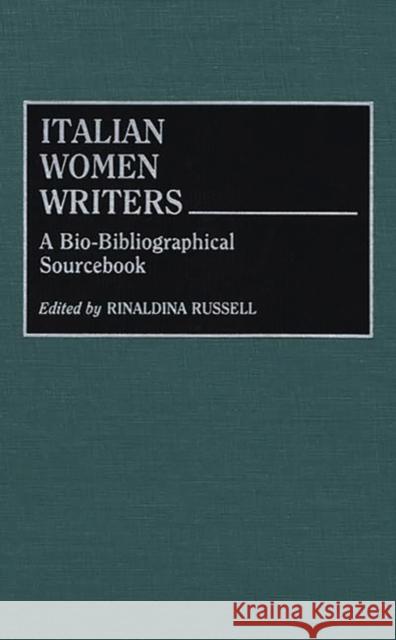 Italian Women Writers: A Bio-Bibliographical Sourcebook