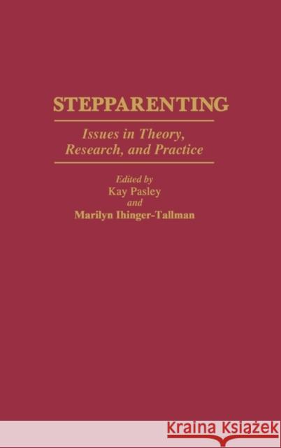 Stepparenting: Issues in Theory, Research, and Practice