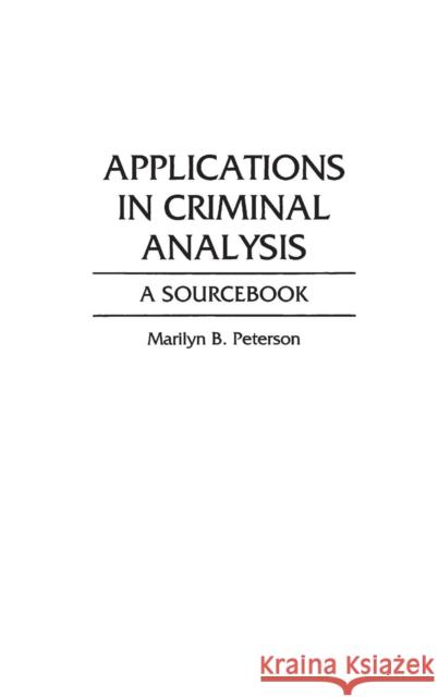 Applications in Criminal Analysis: A Sourcebook