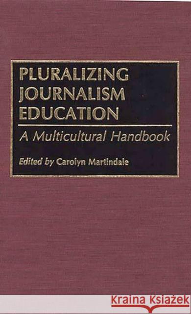 Pluralizing Journalism Education: A Multicultural Handbook