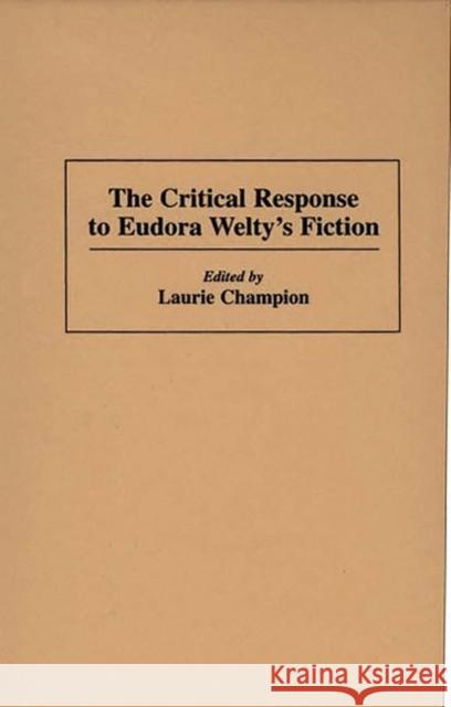 The Critical Response to Eudora Welty's Fiction