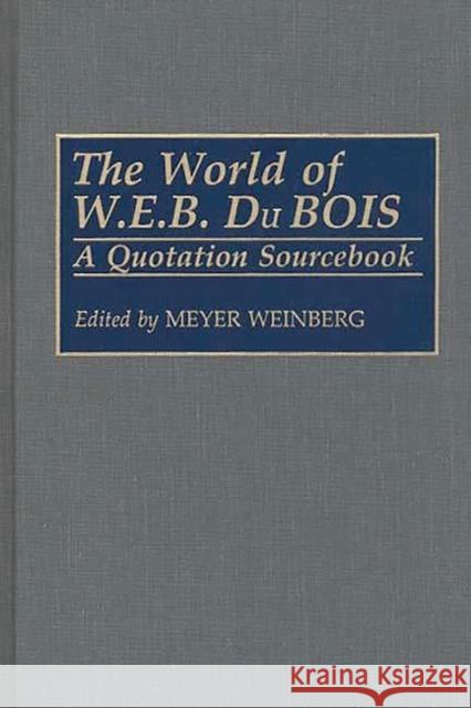 The World of W.E.B. Du Bois: A Quotation Sourcebook