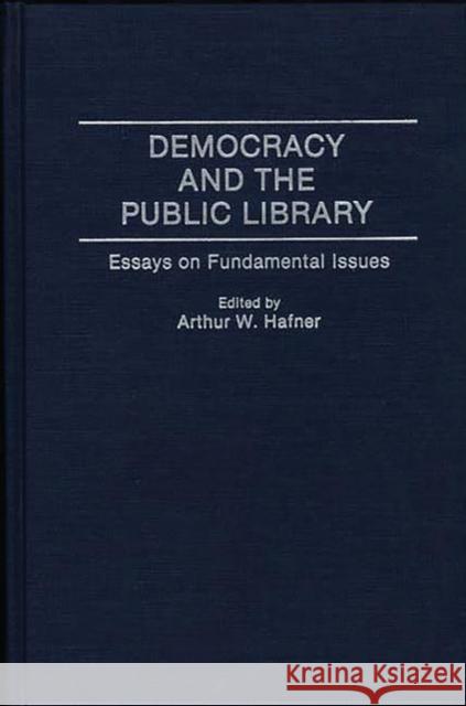Democracy and the Public Library: Essays on Fundamental Issues