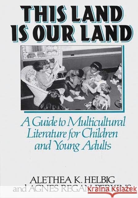 This Land Is Our Land: A Guide to Multicultural Literature for Children and Young Adults