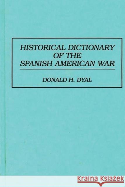 Historical Dictionary of the Spanish American War