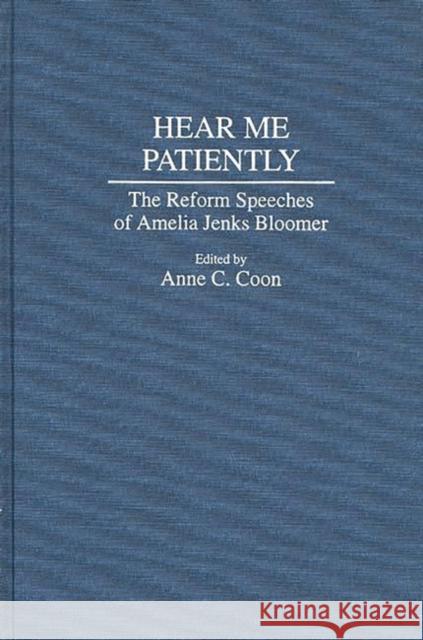 Hear Me Patiently: The Reform Speeches of Amelia Jenks Bloomer