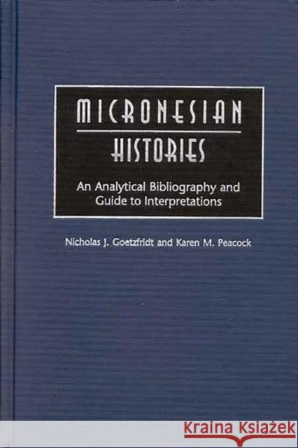 Micronesian Histories: An Analytical Bibliography and Guide to Interpretations