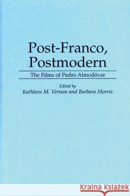 Post-Franco, Postmodern: The Films of Pedro Almodovar