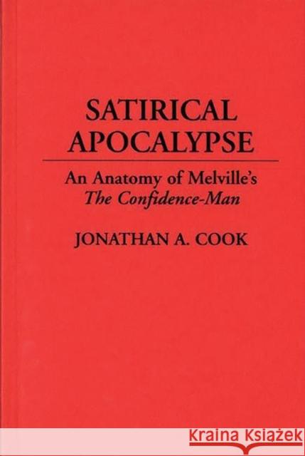 Satirical Apocalypse: An Anatomy of Melville's the Confidence-Man