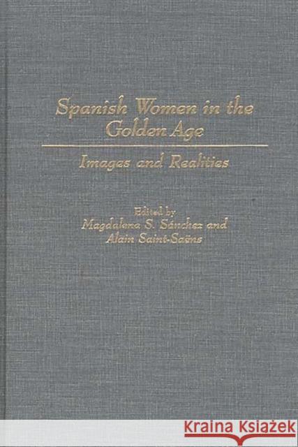 Spanish Women in the Golden Age: Images and Realities
