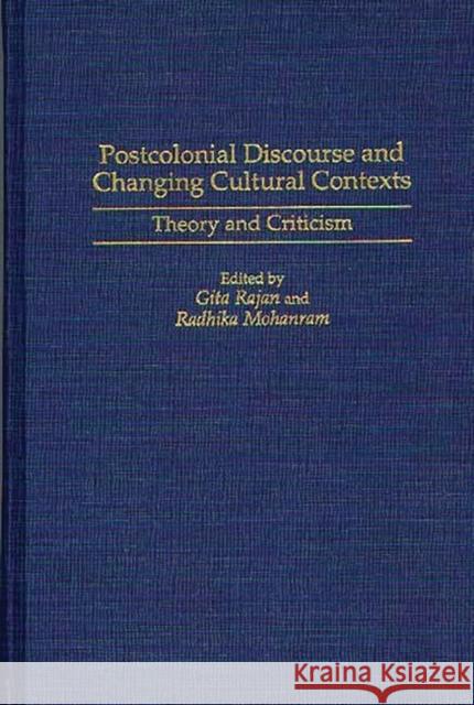 Postcolonial Discourse and Changing Cultural Contexts: Theory and Criticism