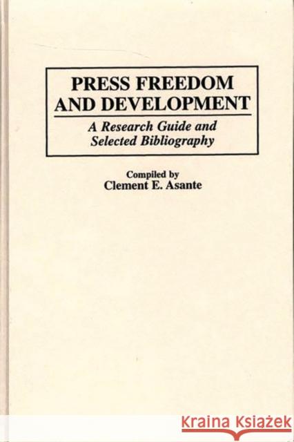 Press Freedom and Development: A Research Guide and Selected Bibliography