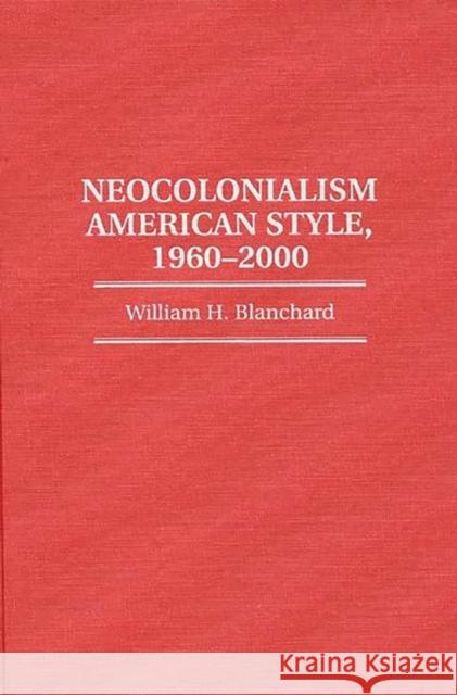 Neocolonialism American Style, 1960-2000
